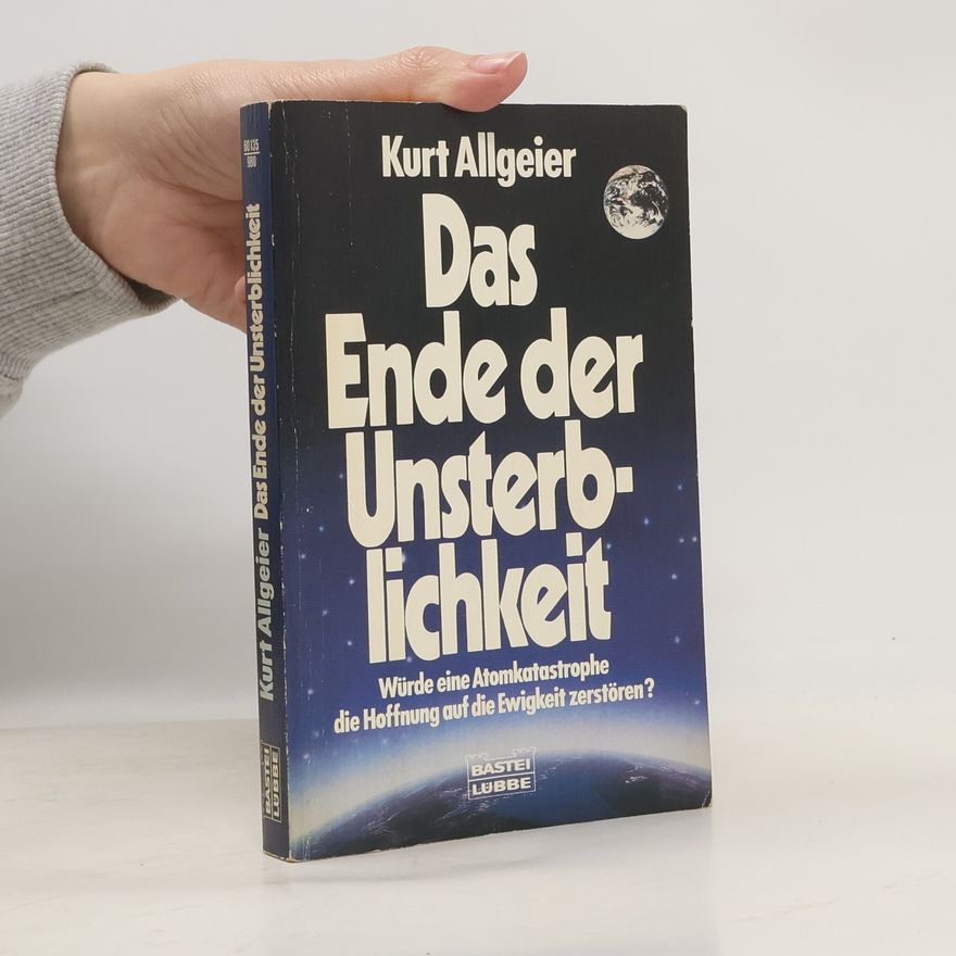 Kurt Allgeier Das Ende der Unsterblichkeit