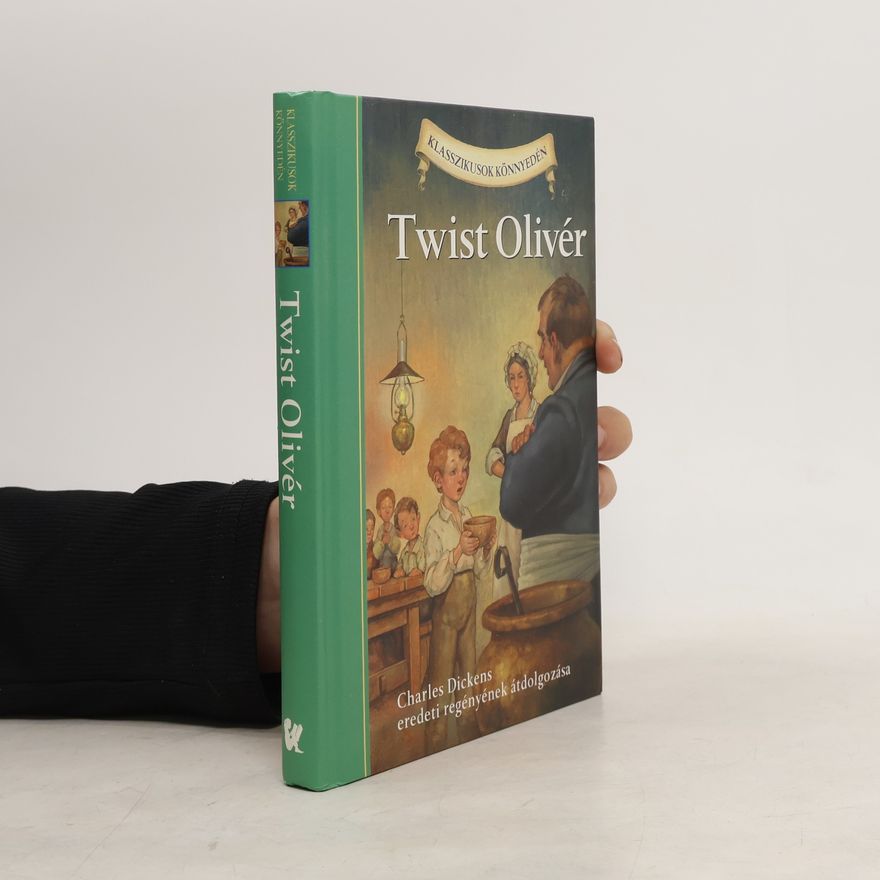 Charles Dickens Klasszikusok könnyedén: Twist Olivér
