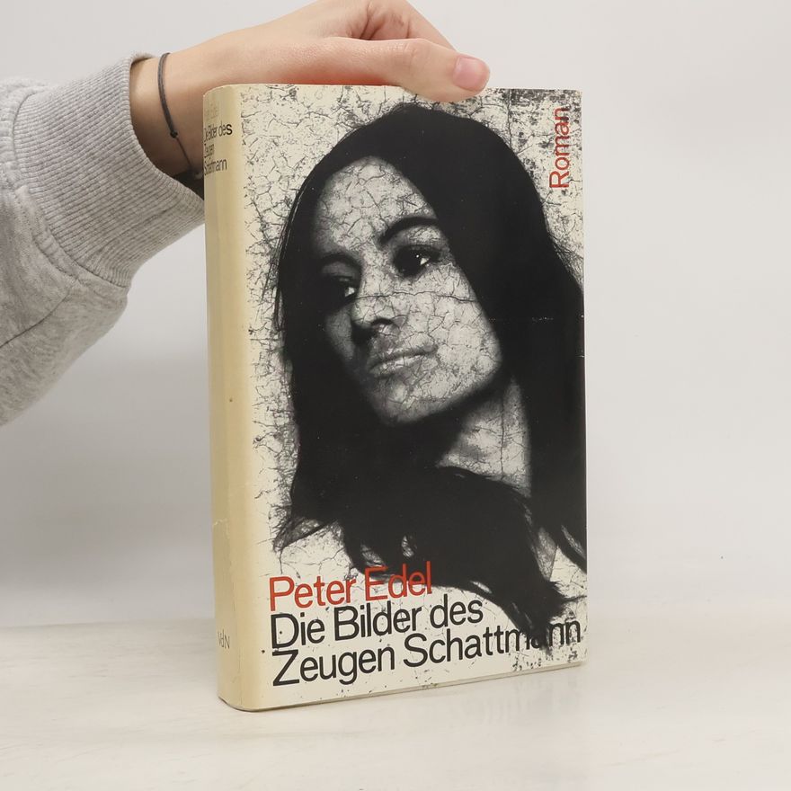 Peter Edel Die Bilder des Zeugen Schattmann