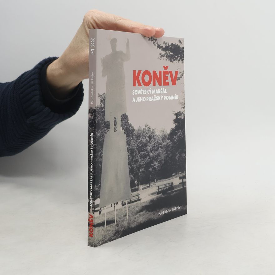 Petr Blažek Koněv. Sovětský maršál a jeho pražský pomník