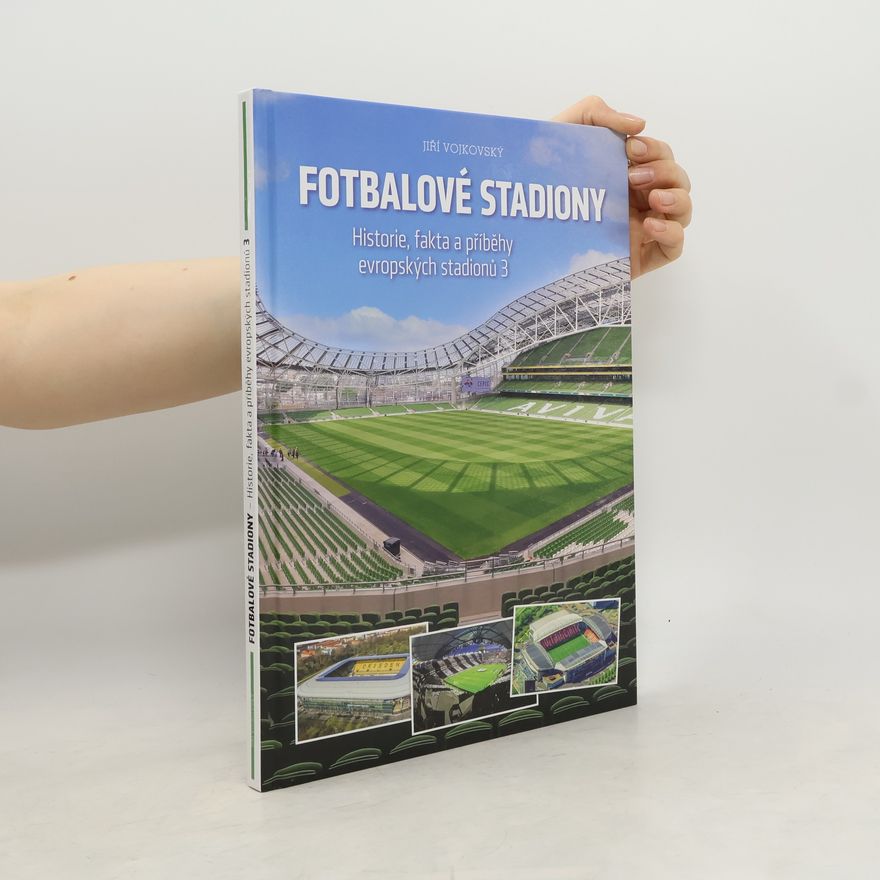 Jiří Vojkovský Fotbalové stadiony : historie, fakta a příběhy evropských stadionů 3