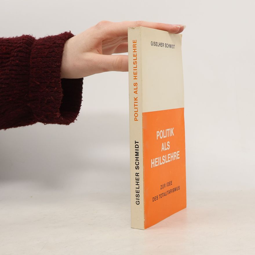 Giselher Schmidt Politik als Heilslehre