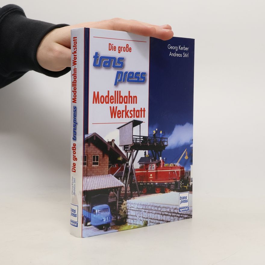 Andreas Stirl Die große transpress-Modellbahn-Werkstatt