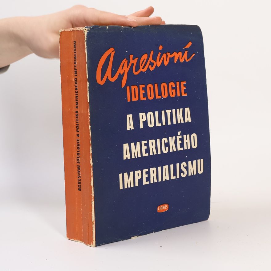 Viačeslav Aleksandrovič Maslennikov Agresivní ideologie a politika amerického imperialismu