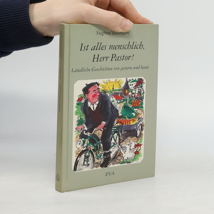 Siegfried Baumgart Ist alles menschlich, Herr Pastor!