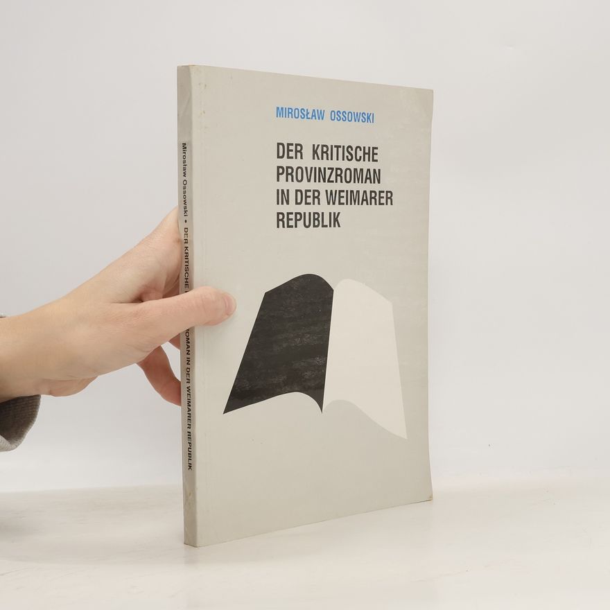 Mirosław Ossowski Der kritische Provinzroman in der Weimarer Republik