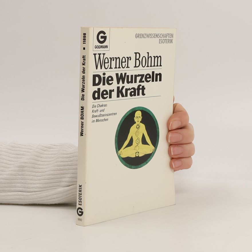 Werner Bohm Die Wurzeln der Kraft