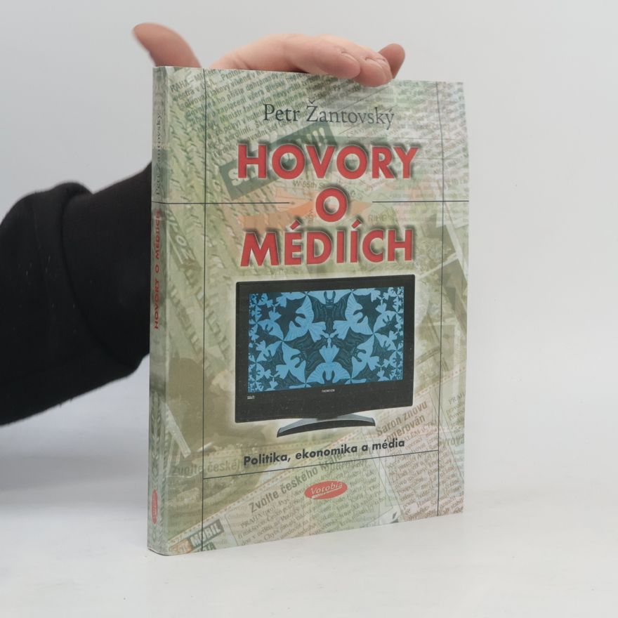 Petr Žantovský Hovory o médiích: politika, ekonomika a média