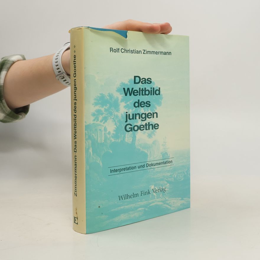 Rolf Christian Zimmermann Weltbild des jungen Goethe
