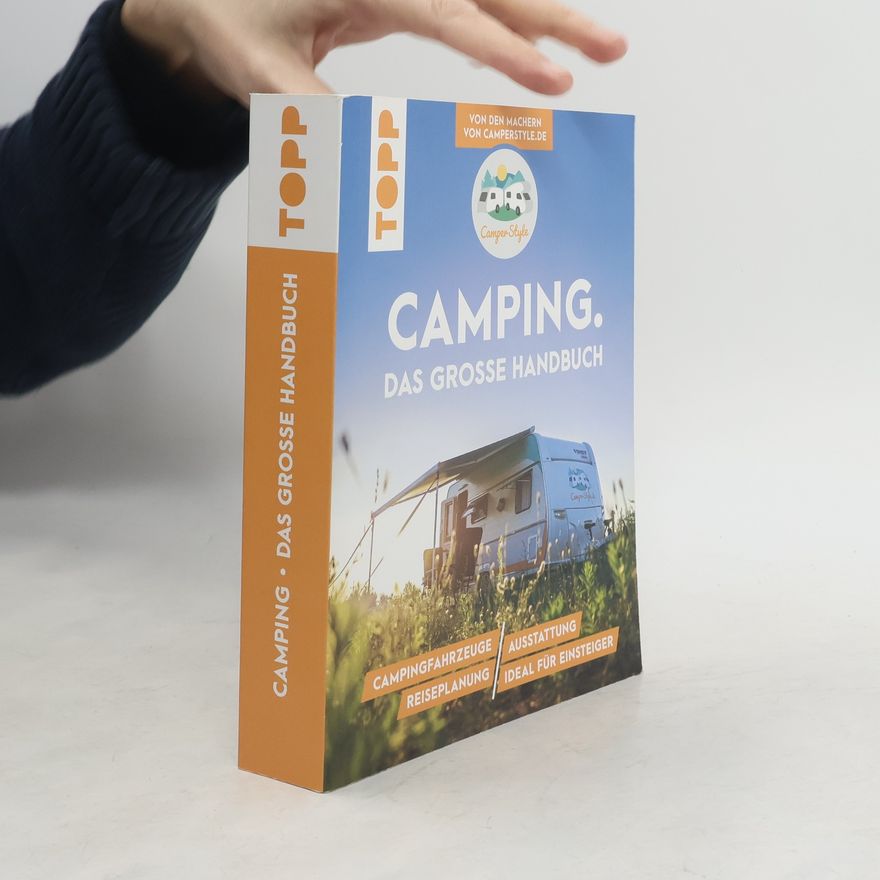Nele Landero Flores Camping. Das große Handbuch. Von den Machern von CamperStyle.de