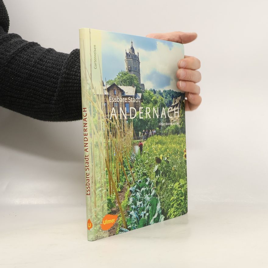 Heike Boomgaarden Gartenreisen: Essbare Stadt Andernach