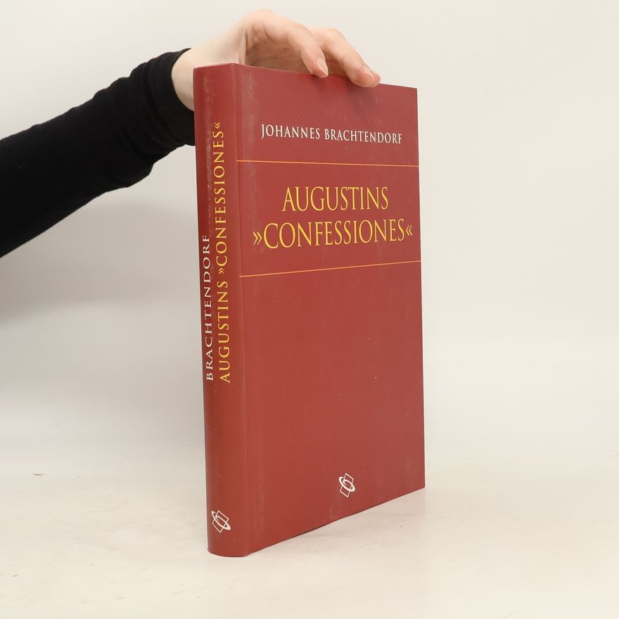 Johannes Brachtendorf Augustins Confessiones
