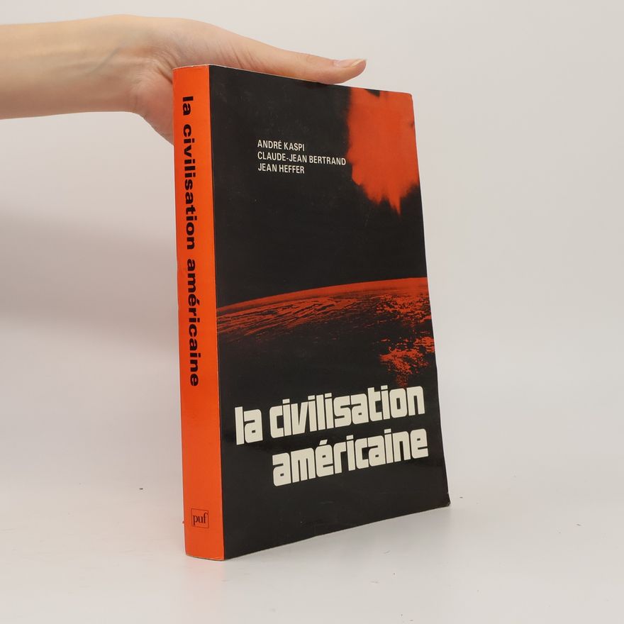 Jean Heffer La civilisation américaine