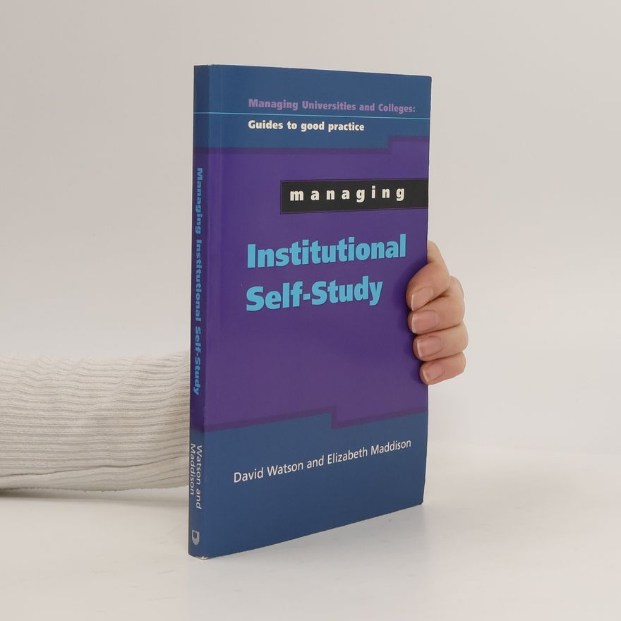 Elizabeth Maddison Managing Universities and Colleges: Guides to Good Practice: Managing Institutional Self Study