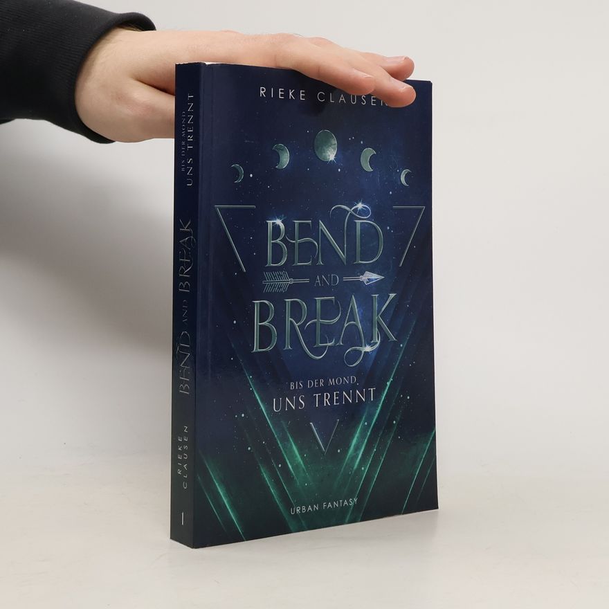 Rieke Clausen Winchester Dilogie - 1: Bend and Break: Bis der Mond uns trennt