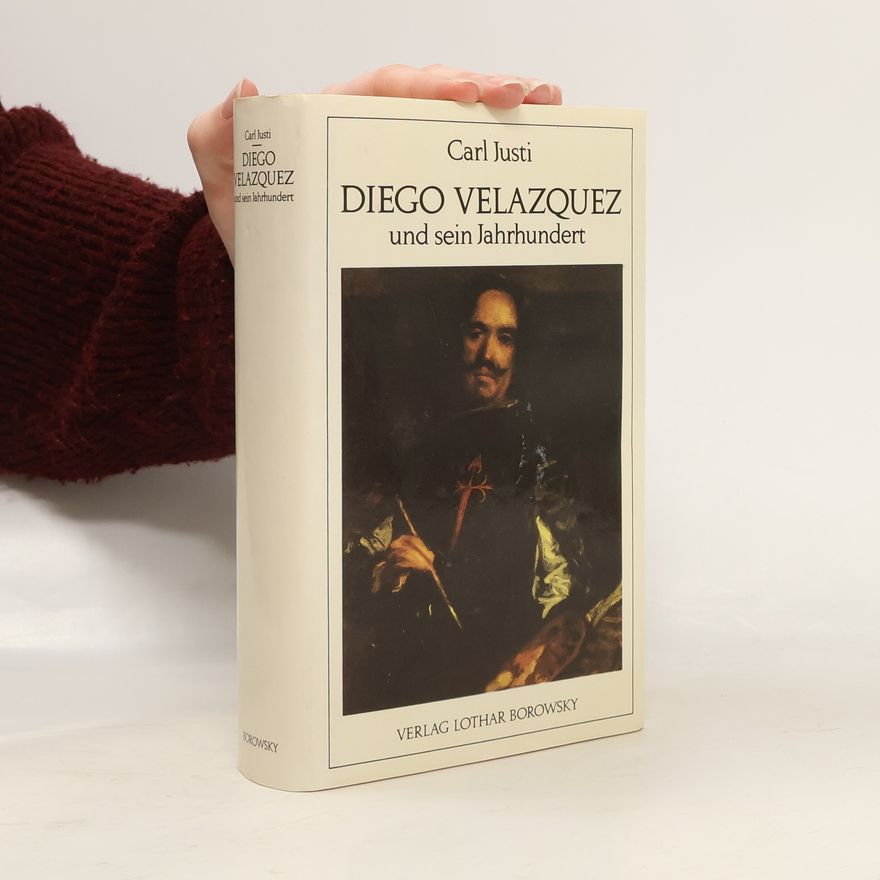 Carl Justi Diego Velazquez und sein Jahrhundert