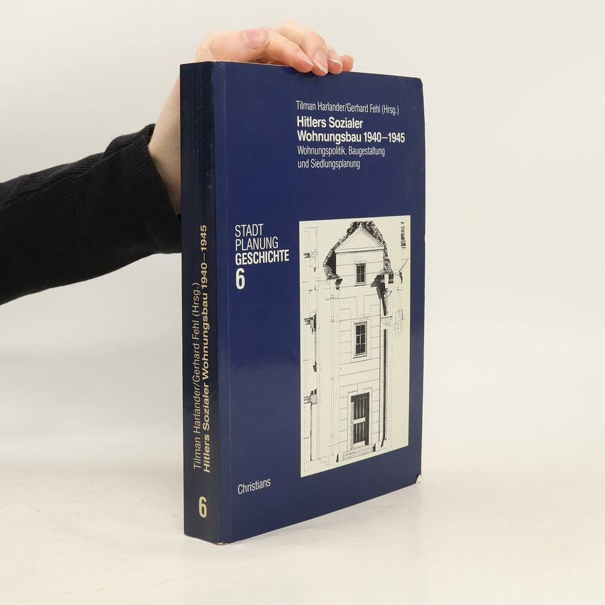 Tilman Harlander Hitlers sozialer Wohnungsbau 1940-1945. Stadt Planung Geschichte 6