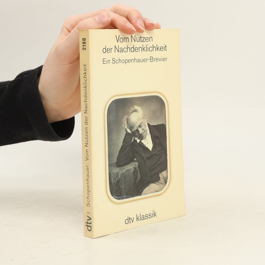 Arthur Schopenhauer Vom Nutzen der Nachdenklichkeit