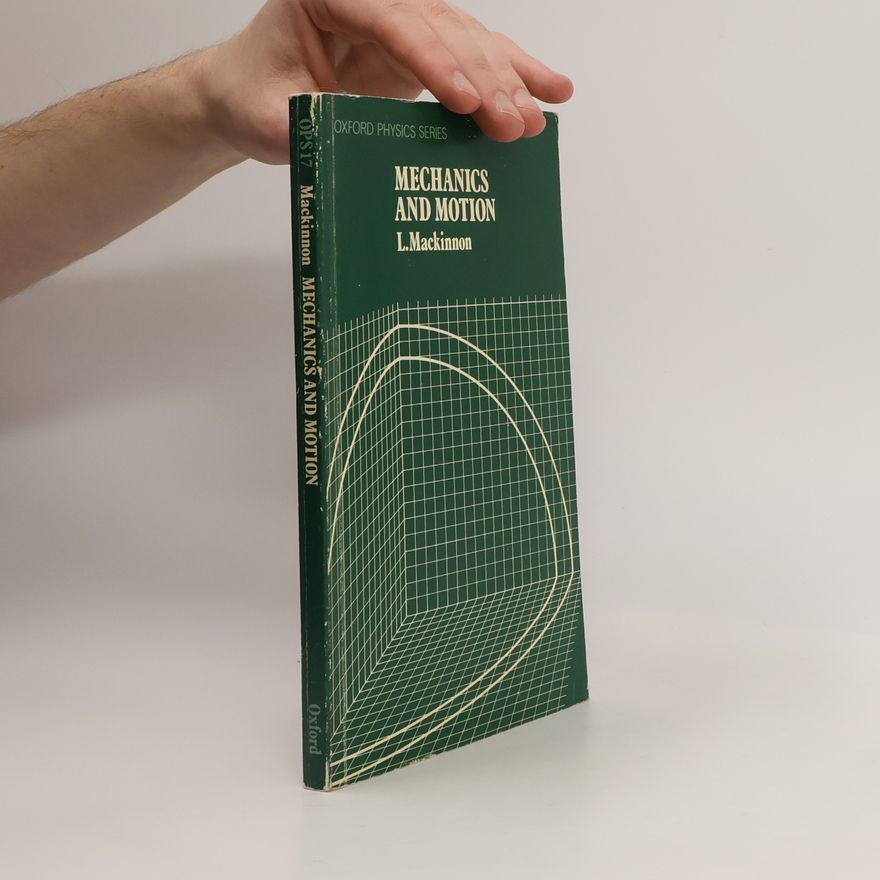 Lachlan MacKinnon Oxford Physics Series - 17: Mechanics and Motion