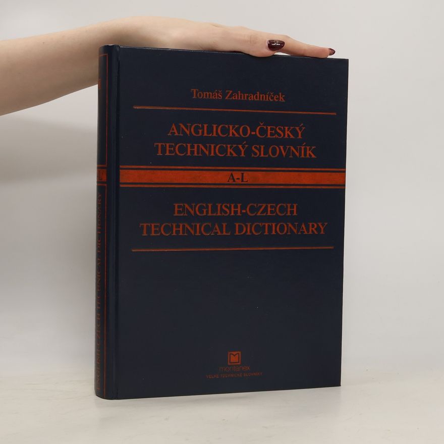 Tomáš Zahradníček Anglicko-český technický slovník = English-Czech technical dictionary. A-L