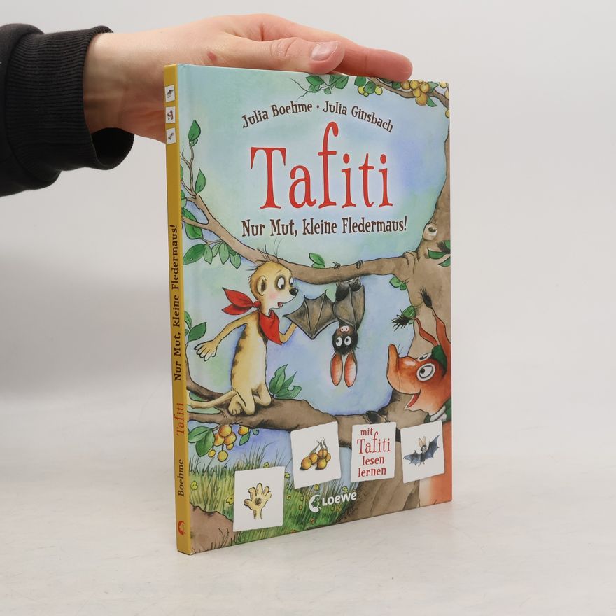 Julia Boehme Tafiti - Nur Mut, kleine Fledermaus!