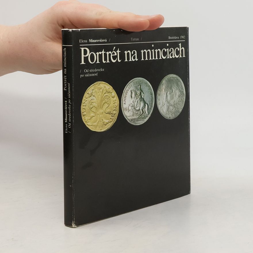 Elena Minarovičová Portrét na minciach : Od stredoveku po súčasnosť