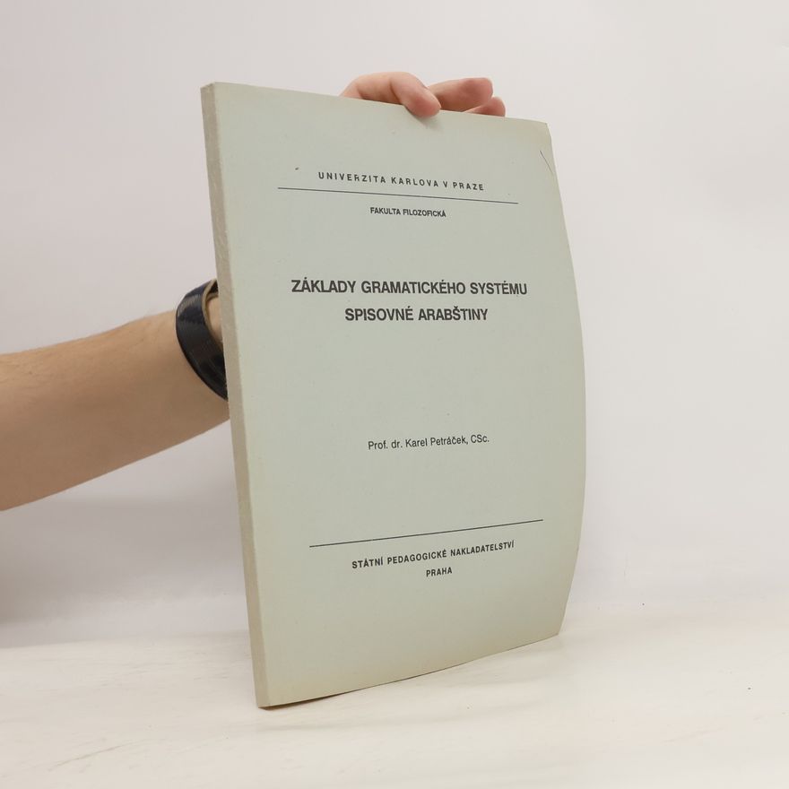 Karel Petráček Základy gramatického systému spisovné arabštiny