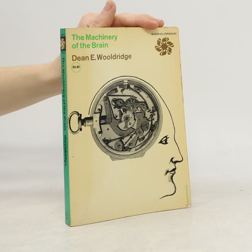 Dean E. Wooldridge The Machinery of the Brain