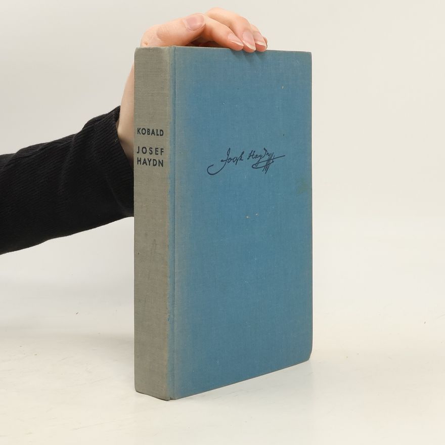 Karl Kobald Josef Haydn. Bild seines Lebens und seiner Zeit