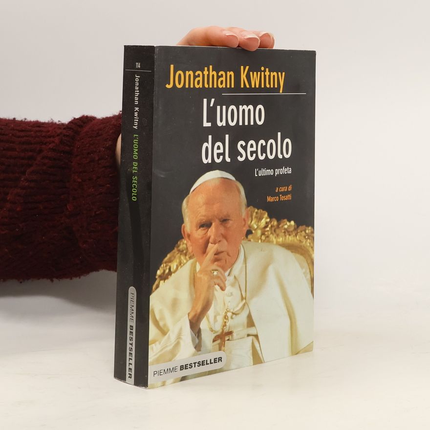 Jonathan Kwitny L'uomo del secolo. L'ultimo profeta