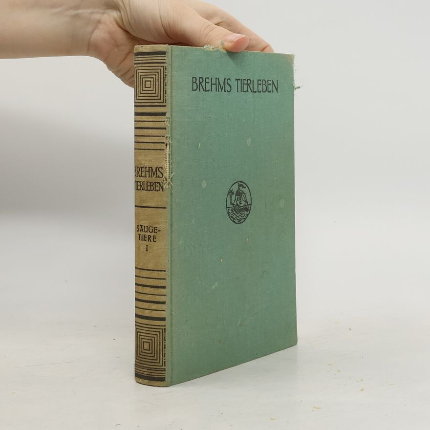 Alfred Edmund Brehm Brehms Tierleben 1. Säugetiere I.