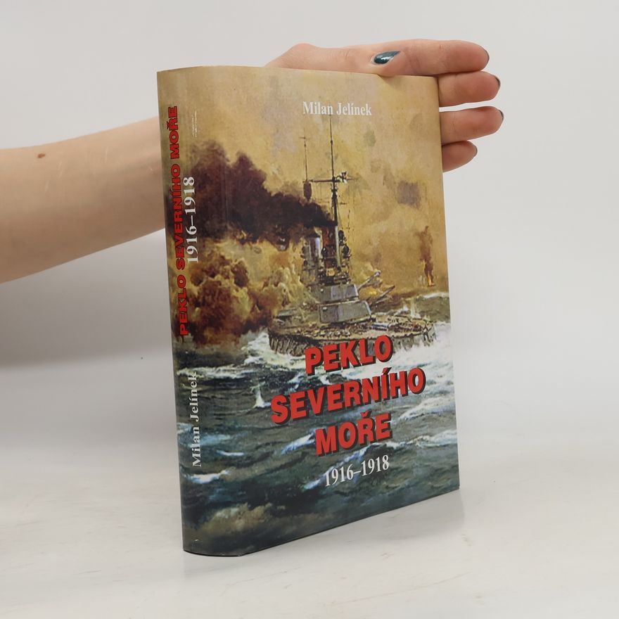 Milan Jelínek Peklo Severního moře 1916-1918