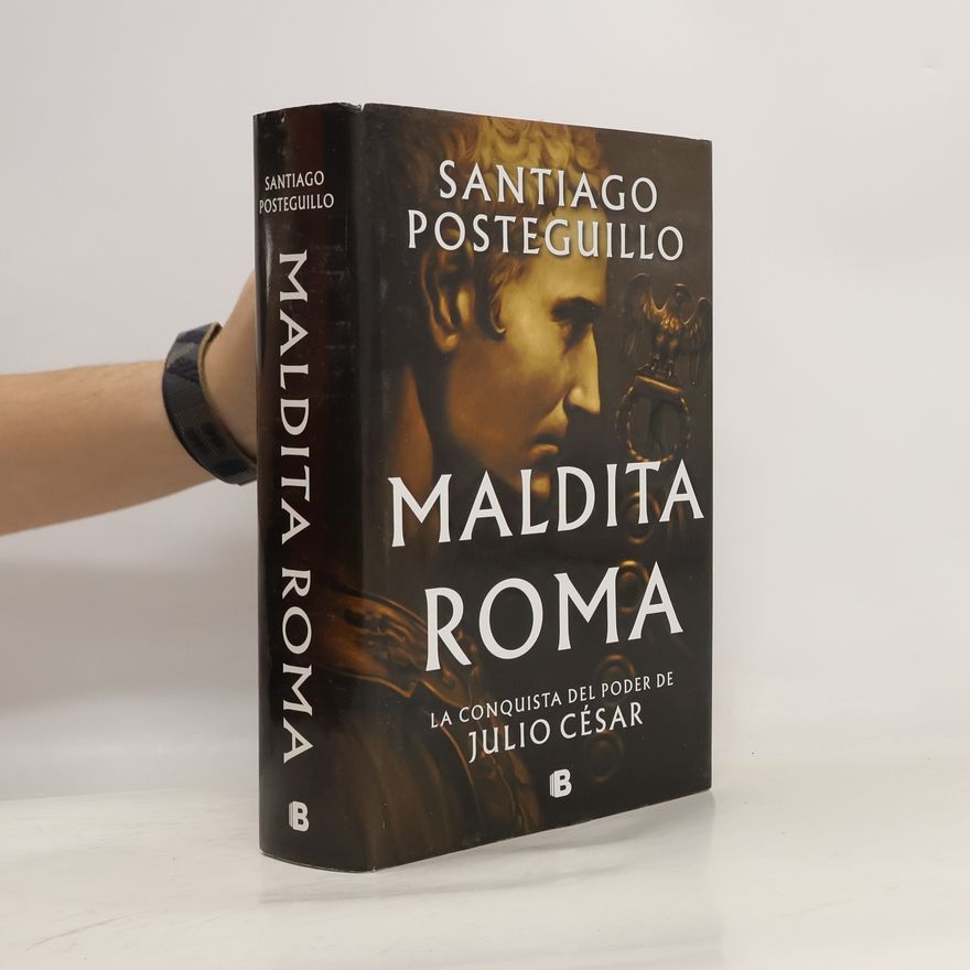 Santiago Posteguillo Serie Julio César - 2: Maldita Roma