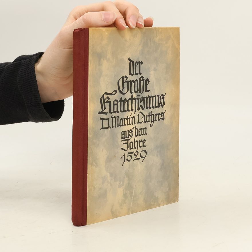 Martin Luther Der große Katechismus aus dem Jahre 1529