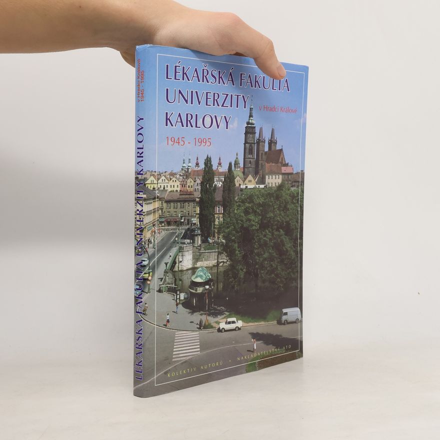 Kolektiv autorů Lékařská fakulta Univerzity Karlovy v Hradci Králové : 1945-1995