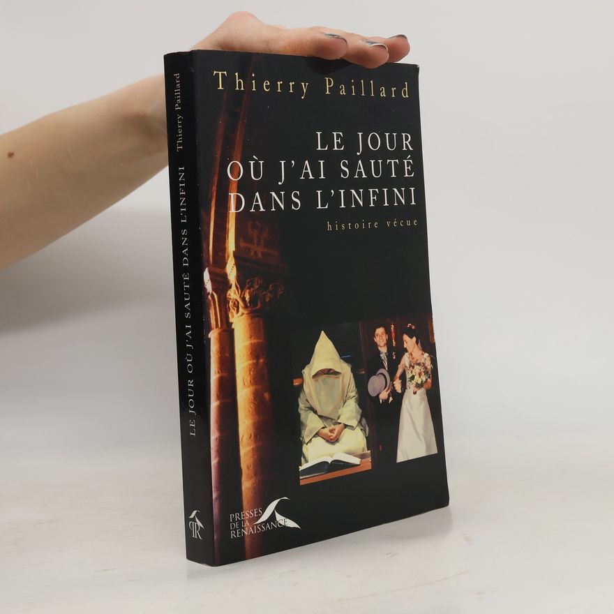 Thierry Paillard Le jour où j'ai sauté dans l'infini