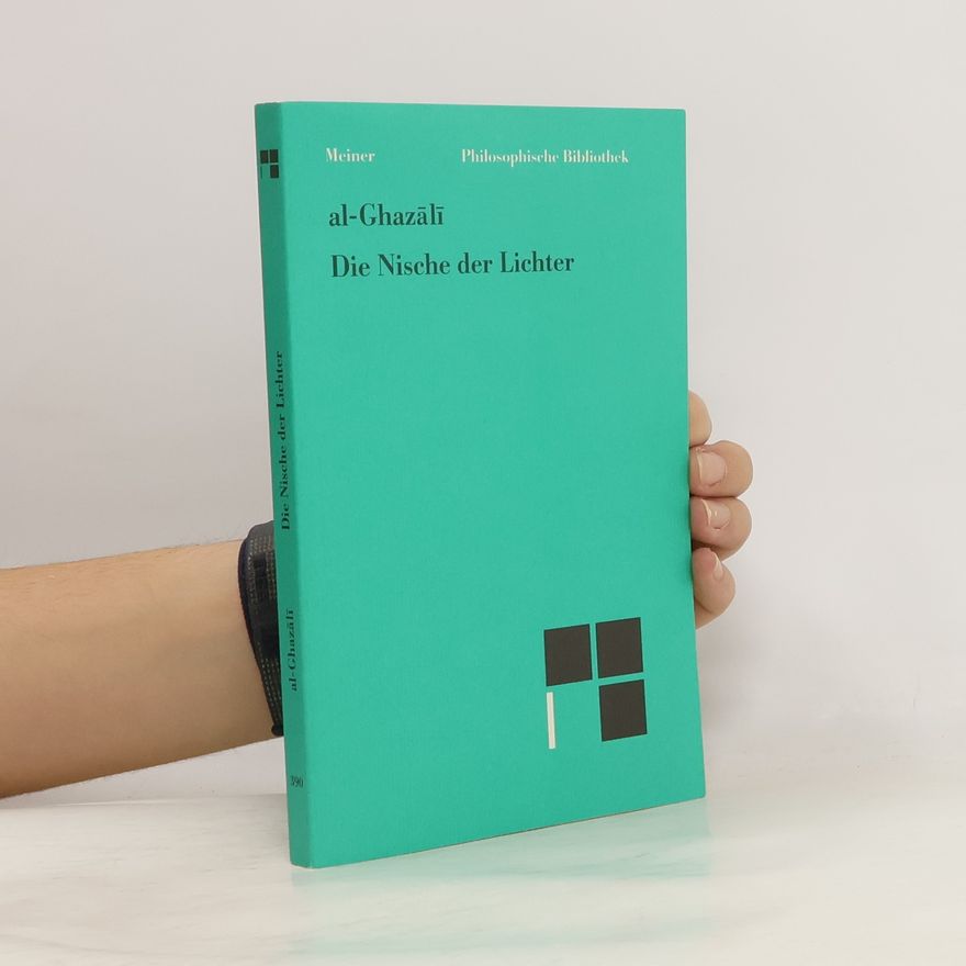 Abū-Ḥāmid Muḥammad Ibn-Muḥammad al- Ġazzālī Die Nische der Lichter