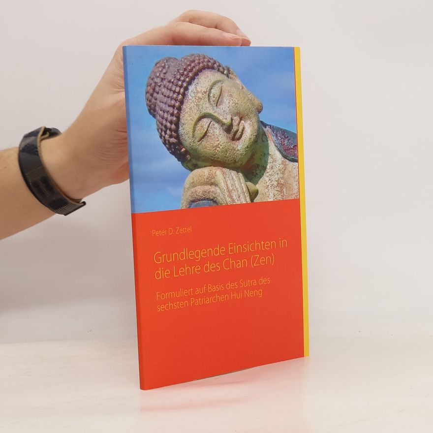 Peter D. Zettel Grundlegende Einsichten in die Lehre des Chan (Zen)