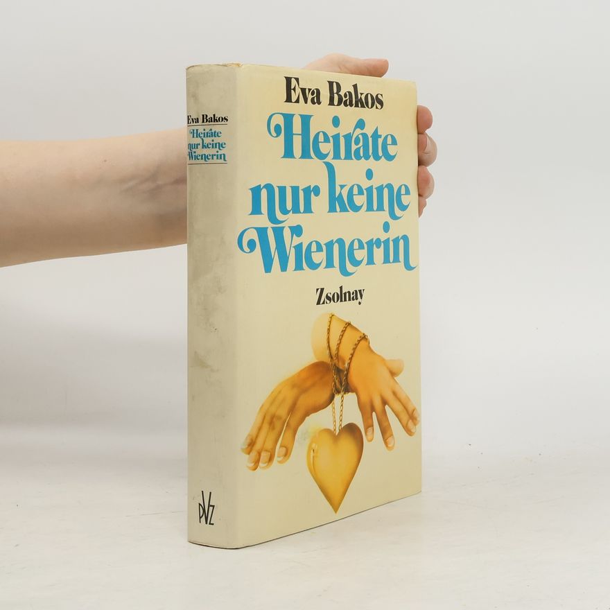 Eva Bakos Heirate nur keine Wienerin