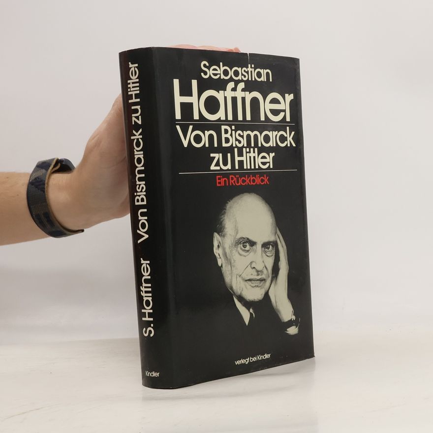 Sebastian Haffner Von Bismarck zu Hitler