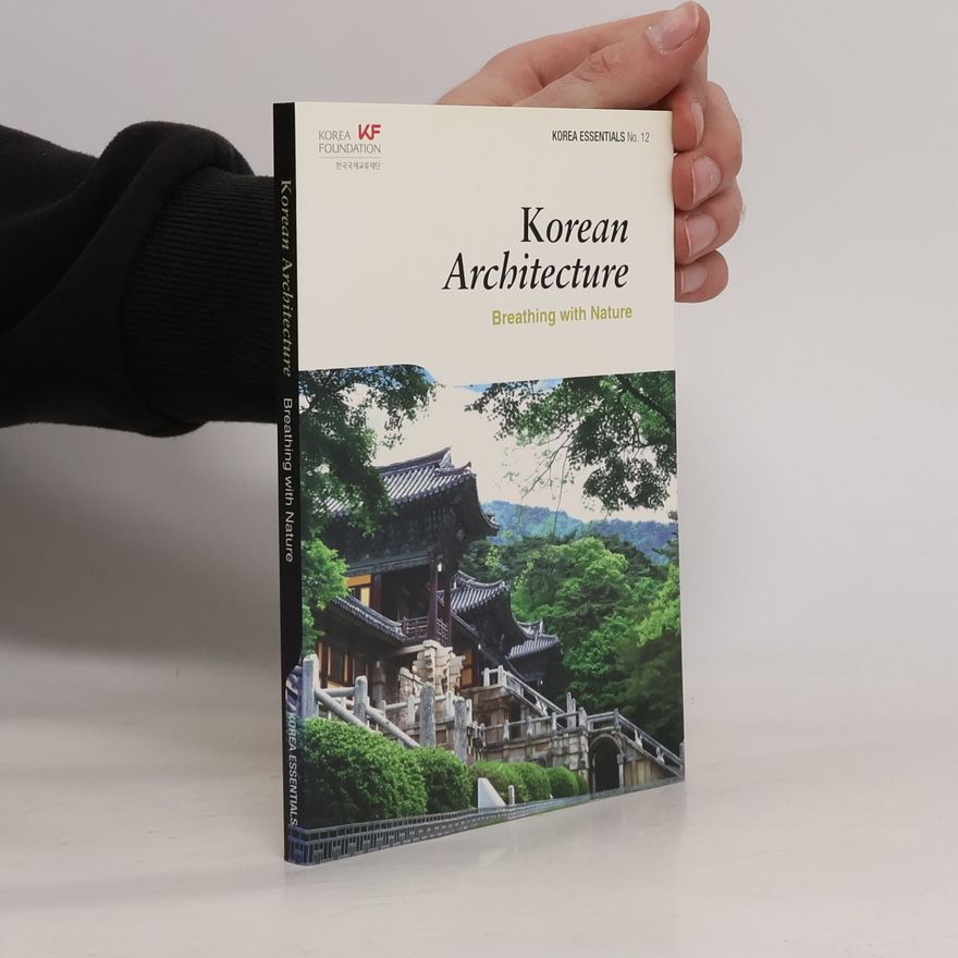 Lee Jin-Hyuk Korea Essentials - 12: Korean Architecture: Breathing with Nature