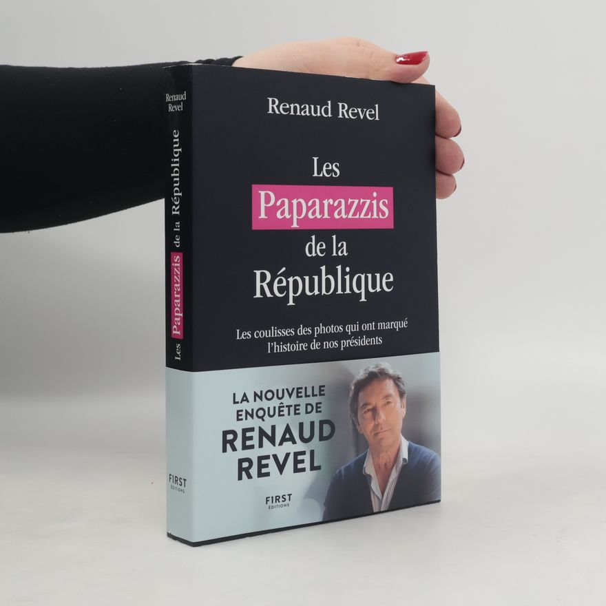 Renaud Revel Les Paparazzis de la République