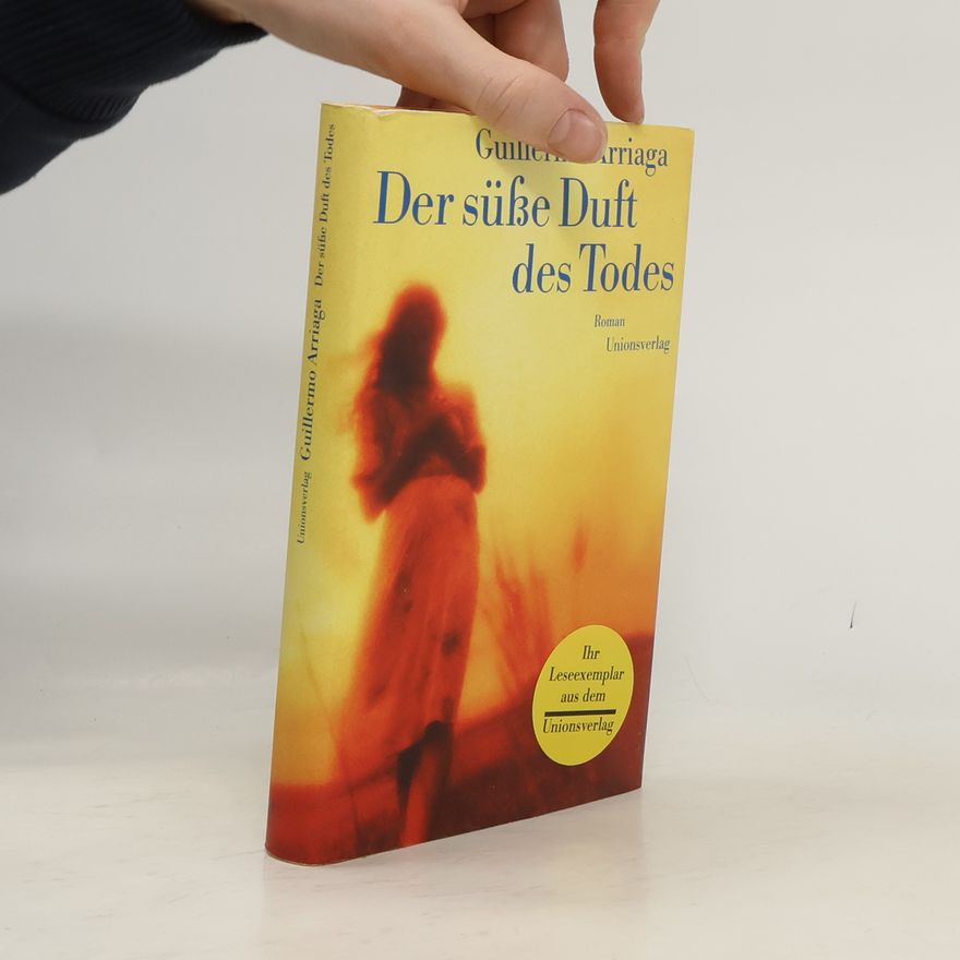 Guillermo Arriaga Der süße Duft des Todes