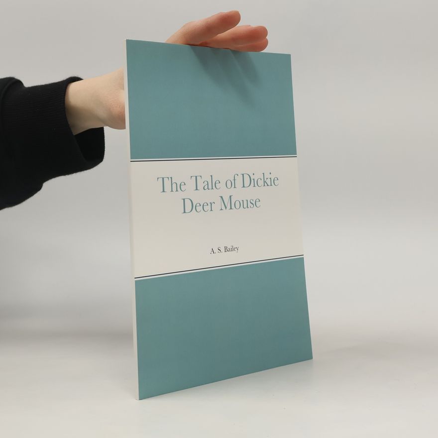 Arthur Scott Bailey The Tale of Dickie Deer Mouse