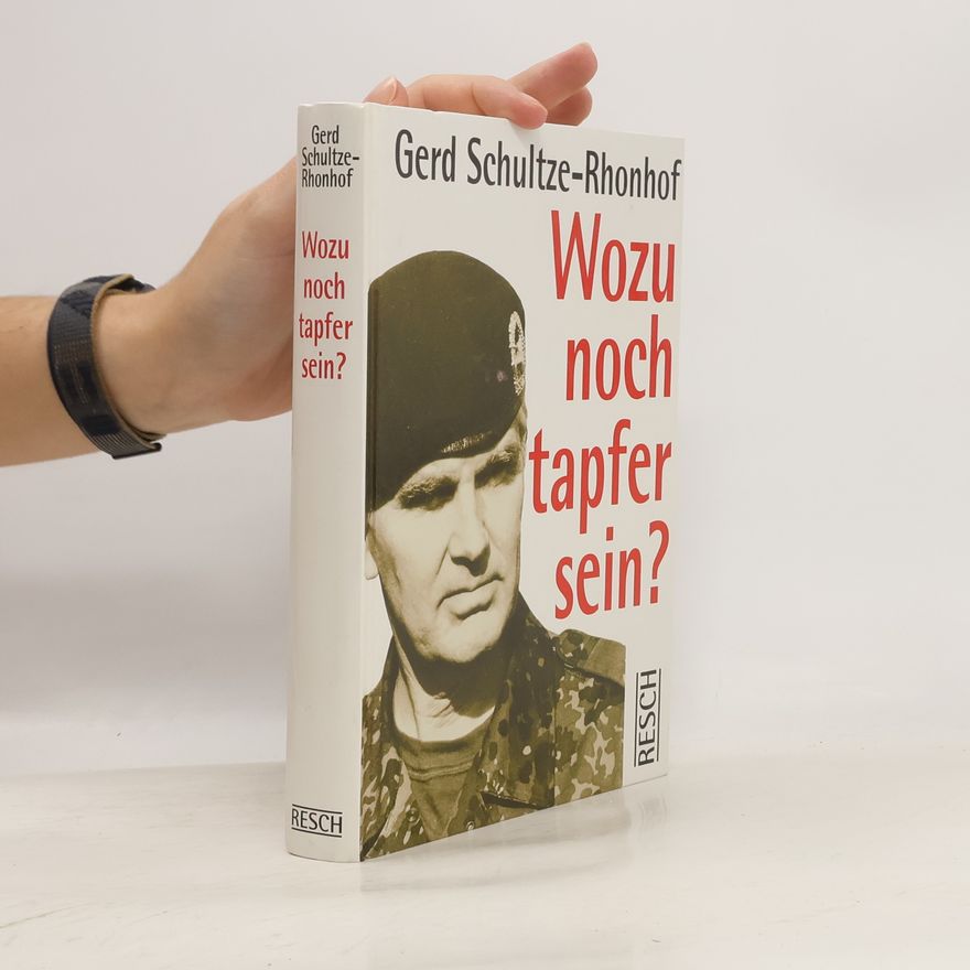 Gerd Schultze-Rhonhof Wozu noch tapfer sein?