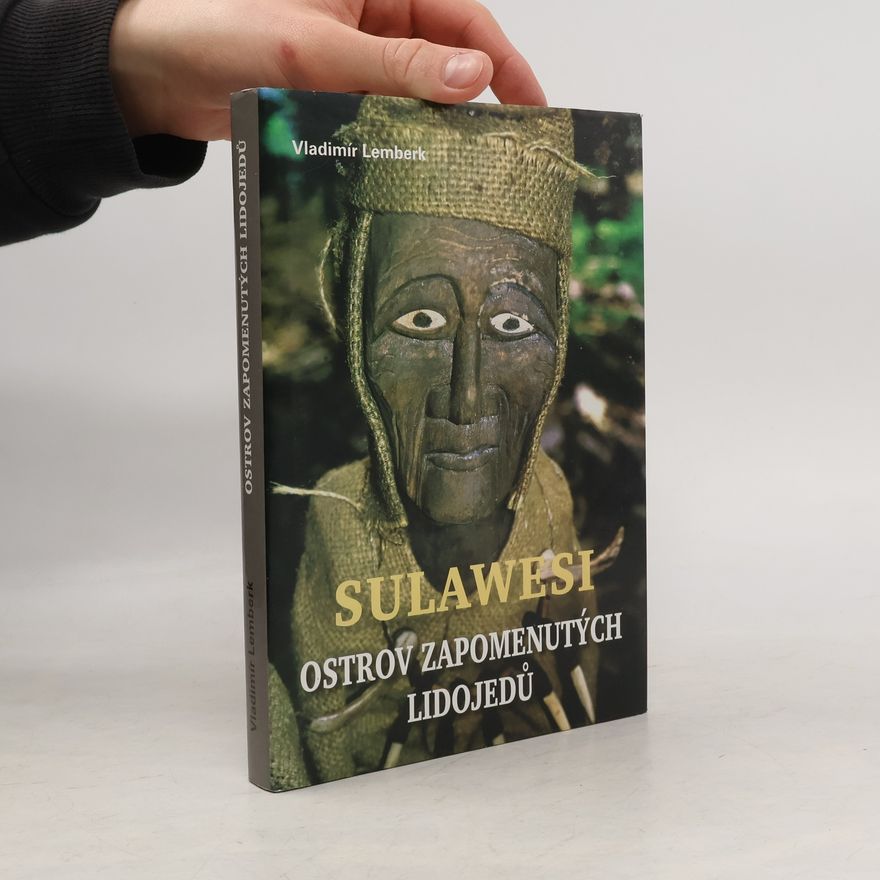 Vladimír Lemberk Sulawesi - ostrov zapomenutých lidojedů