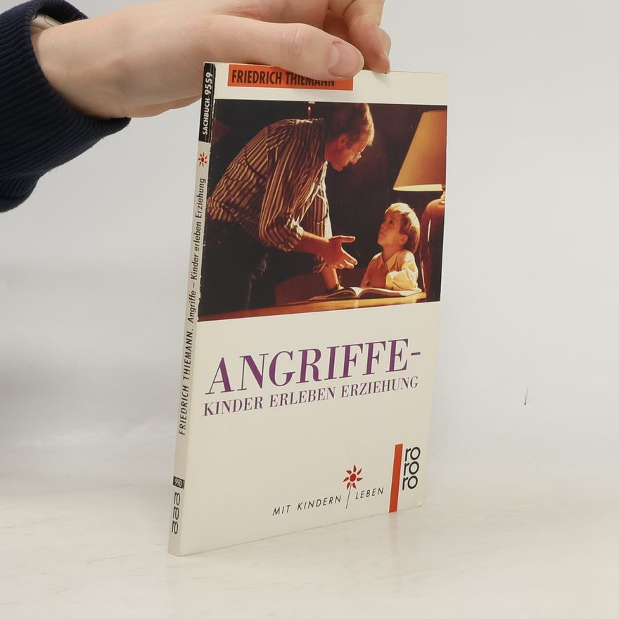 Friedrich Thiemann Angriffe. Kinder erleben Erziehung