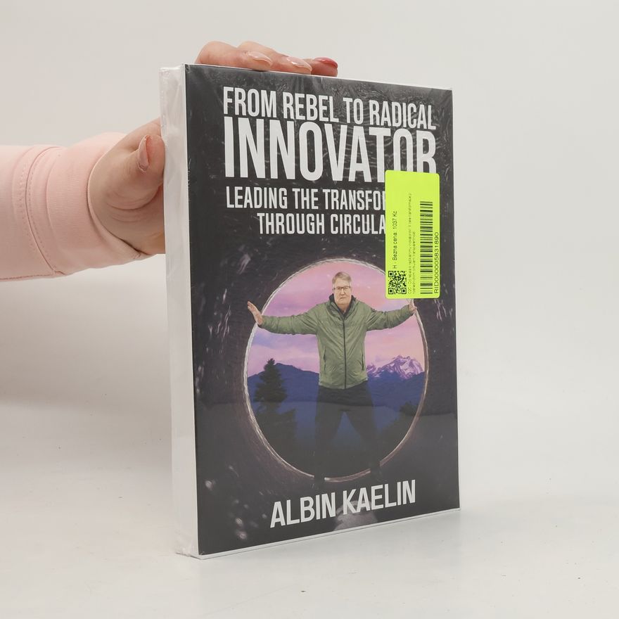 Albin Kaelin From Rebel to Radical Innovator