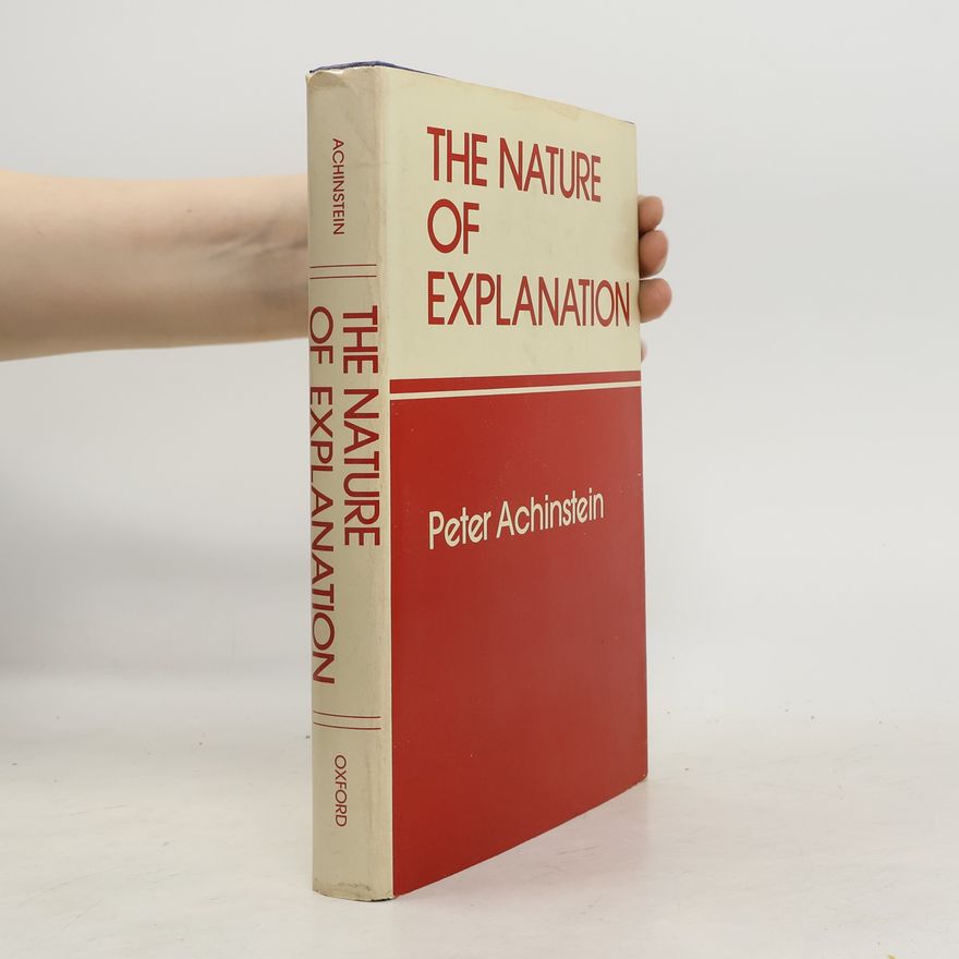 Peter Achinstein The Nature of Explanation