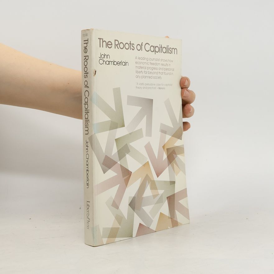 John Chamberlain The Roots of Capitalism